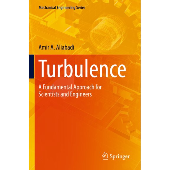 Mechanical Engineering Turbulence: A Fundamental Approach for Scientists and Engineers, (Paperback)