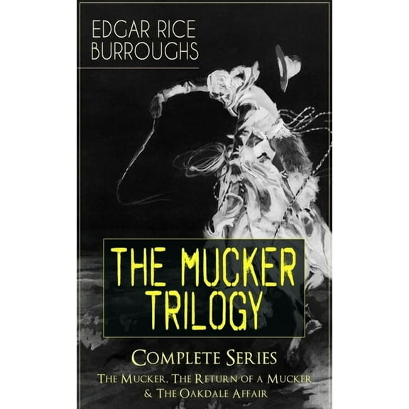 The MUCKER TRILOGY - Complete Series: The Mucker, The Return of a Mucker & The Oakdale Affair: Thriller Classics, (Paperback)