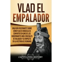Vlad el Empalador: Una guía fascinante sobre cómo Vlad III Drácula se convirtió en uno de los gobernantes más cruciales , (Paperback)