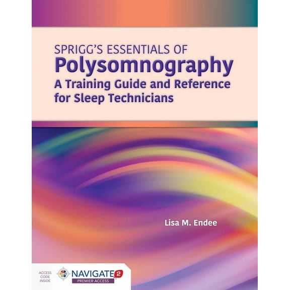 Spriggs's Essentials of Polysomnography: A Training Guide and Reference for Sleep Technicians: A Training Guide and, (Paperback)