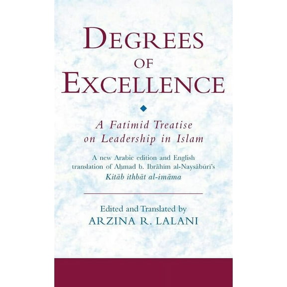 Ismaili Texts and Translations Degrees of Excellence: A Fatimid Treatise on Leadership in Islam, (Hardcover)