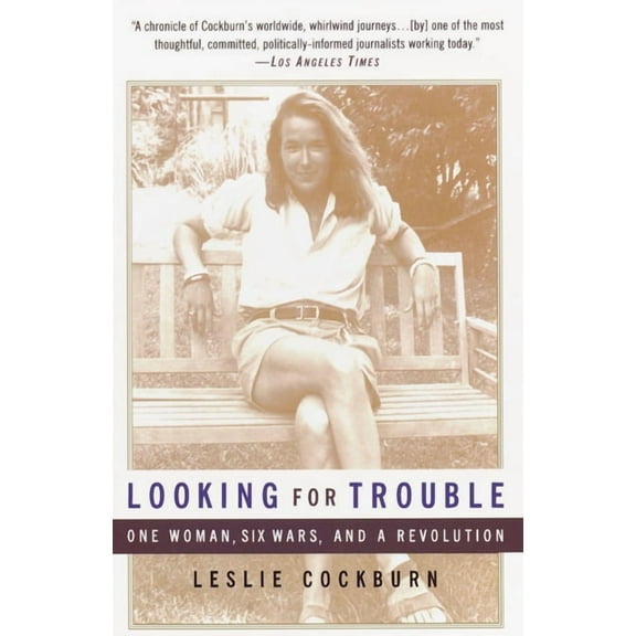 Looking for Trouble: One Woman, Six Wars and a Revolution, (Paperback)