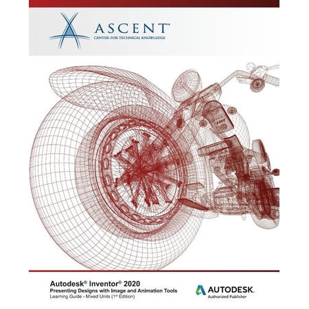 Autodesk Inventor 2020: Presenting Designs with Image and Animation Tools (Mixed Units): Autodesk Authorized Publisher (Paperback)