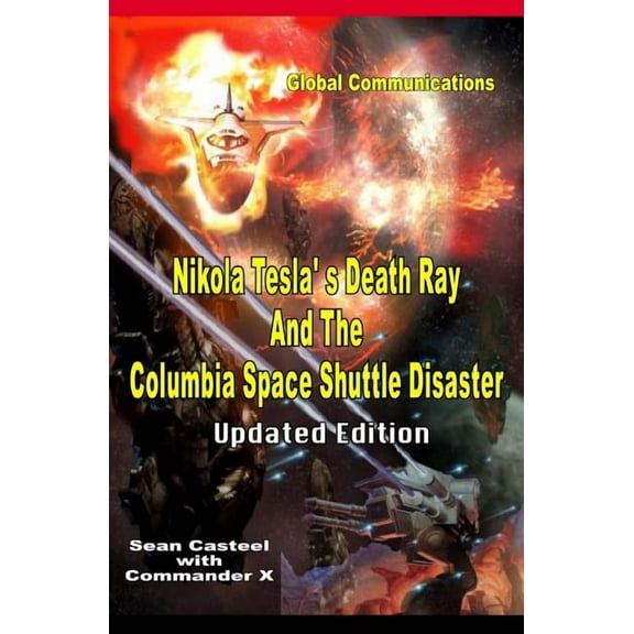 Nikola Tesla's Death Ray And The Columbia Space Shuttle Disaster: Updated Edition (Paperback)