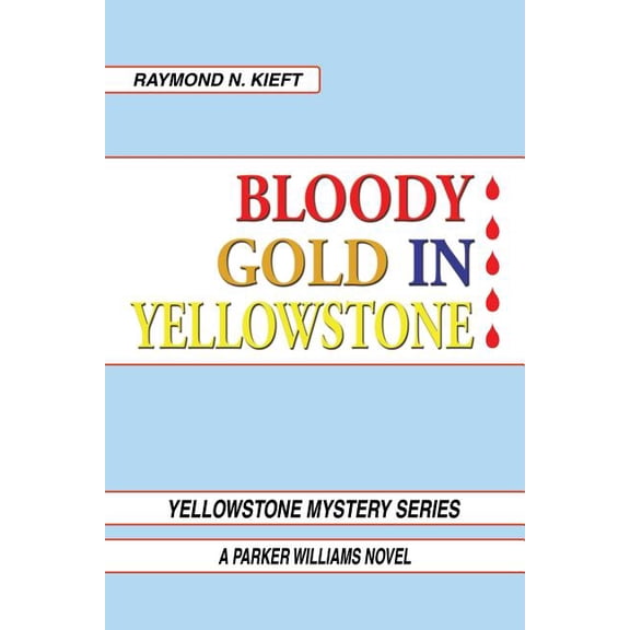Bloody Gold in Yellowstone: A Parker Williams Novel, (Paperback)