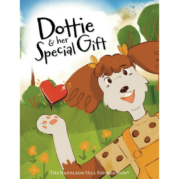 Official Publication of the Napoleon Hil Dottie and Her Special Gift: The Power of Love, Faith, and Imagination, (Paperback)