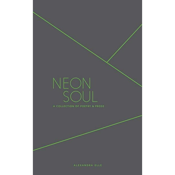 Neon Soul A Collection Of Poetry And Prose Walmart Com Walmart Com
