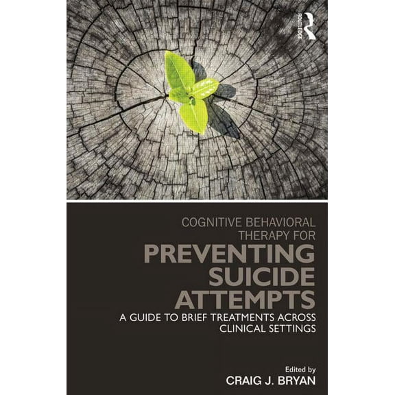 Clinical Topics in Psychology and Psychi Cognitive Behavioral Therapy for Preventing Suicide Attempts: A Guide to Brief Treatments Across Clinical Settings, (Paperback)
