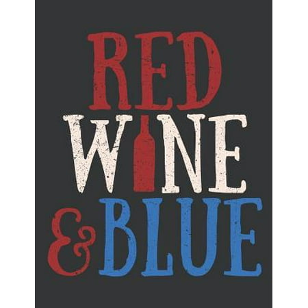 Notebook: Red Wine & Blue Drink American Wine Cool 4th of July Journal & Doodle Diary; 120 Dot Grid Pages for Writing and Drawin (What's The Best Red Wine To Drink For Your Health)