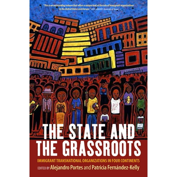 The State and the Grassroots: Immigrant Transnational Organizations in Four Continents, (Paperback)