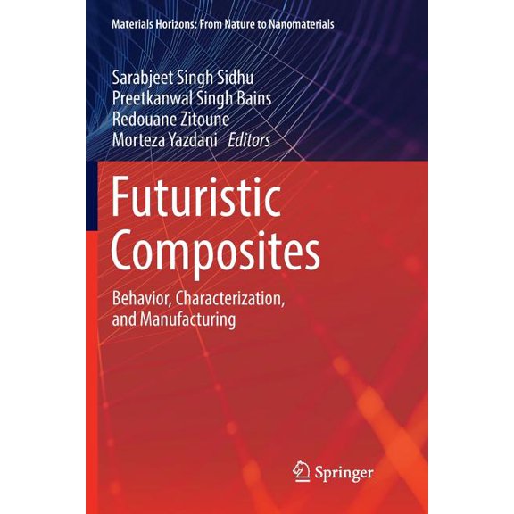 Materials Horizons: From Nature to Nanom Futuristic Composites: Behavior, Characterization, and Manufacturing, (Paperback)
