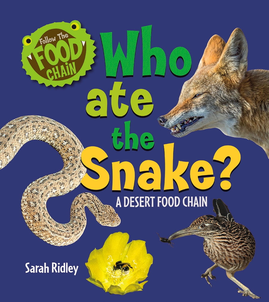 Follow the Food Chain Who Ate the Snake? a Desert Food Chain