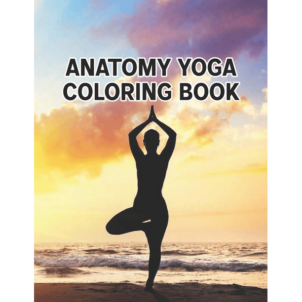 Anatomy Yoga Coloring Book Anatomy Yoga Coloring Book. Yoga Anatomy