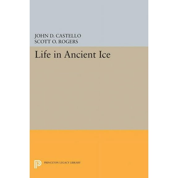 Princeton Legacy Library Life in Ancient Ice, Book 5653, (Hardcover)