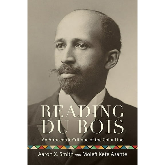 Suny African American Studies Reading Du Bois: An Afrocentric Critique of the Color Line, (Hardcover)