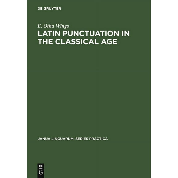 Janua Linguarum. Series Practica Latin Punctuation in the Classical Age, Book 133, (Hardcover)