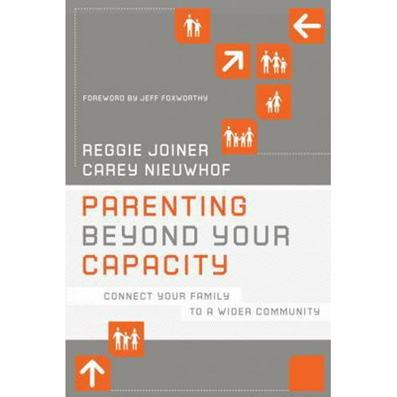 Pre-Owned Parenting Beyond Your Capacity: Connect Your Family to a Wider Community (The Orange Series) (Paperback) 1434764818 9781434764812