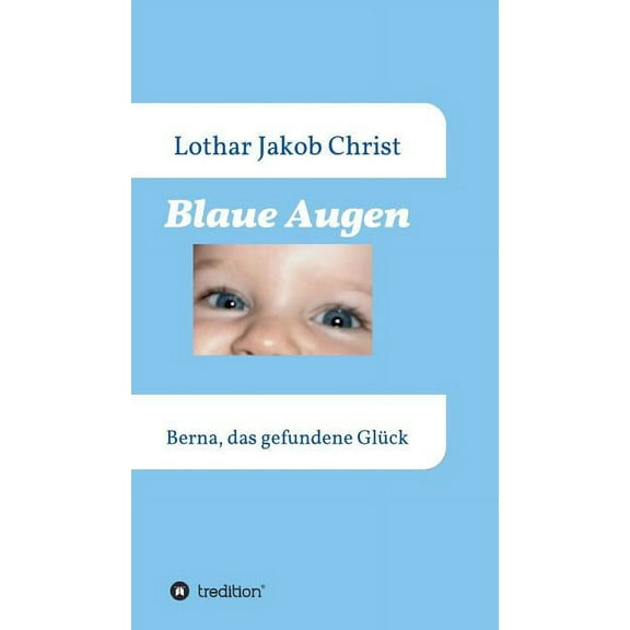 Blaue Augen: Berna, das gefundene Glück (Hardcover)