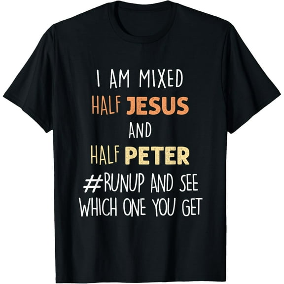 I am Mixed Half Jesus And Half Peter Funny Christian T-Shirt T-ShirtMen's and women's short-sleeved pure cotton shirts