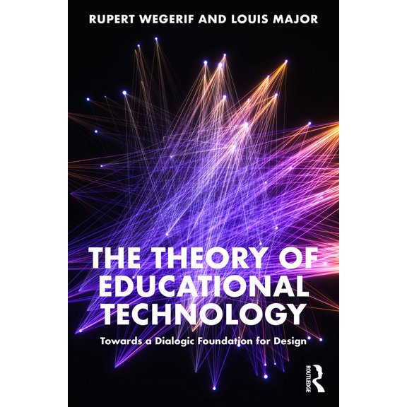 The Theory of Educational Technology: Towards a Dialogic Foundation for Design, (Paperback)