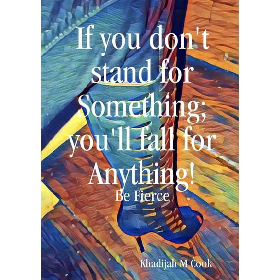 If you don't stand for something; you'lll fall for anything, (Paperback)