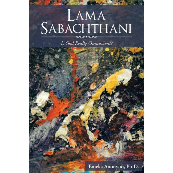 Lama Sabachthani : Is God Really Omniscient?