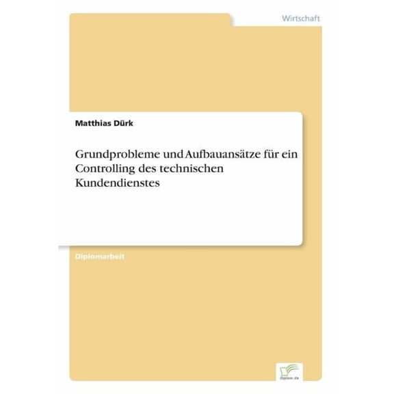 Grundprobleme und AufbauansÃ¤tze fÃ¼r ein Controlling des technischen Kundendienstes, (Paperback)