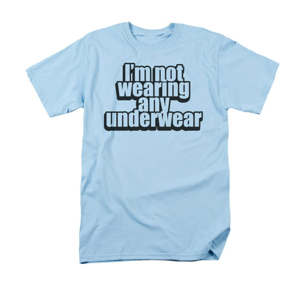 2Bhip - I'm Not Wearing Any Underwear Humorous Funny Saying Adult T ...
