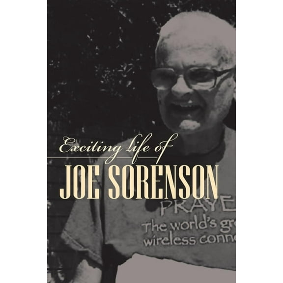 Exciting life of Joe Sorenson, (Paperback)