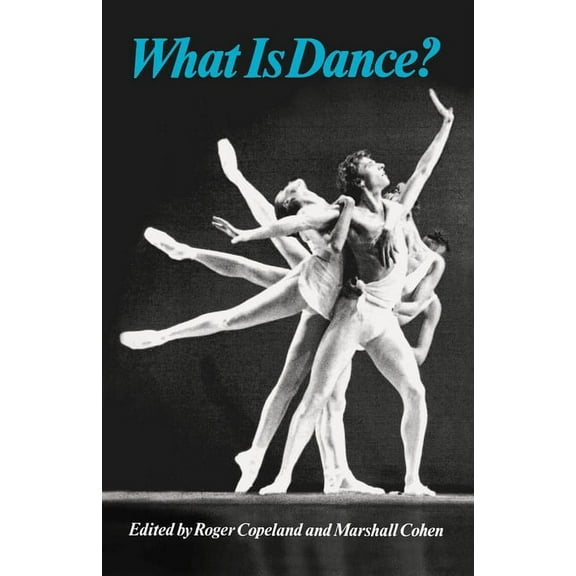 What Is Dance?: Readings in Theory and Criticism, (Paperback)