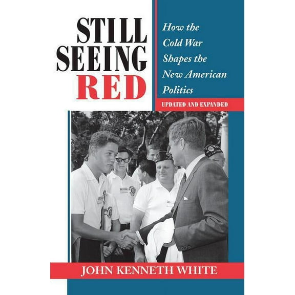 Transforming American Politics Still Seeing Red: How The Cold War Shapes The New American Politics, (Paperback)