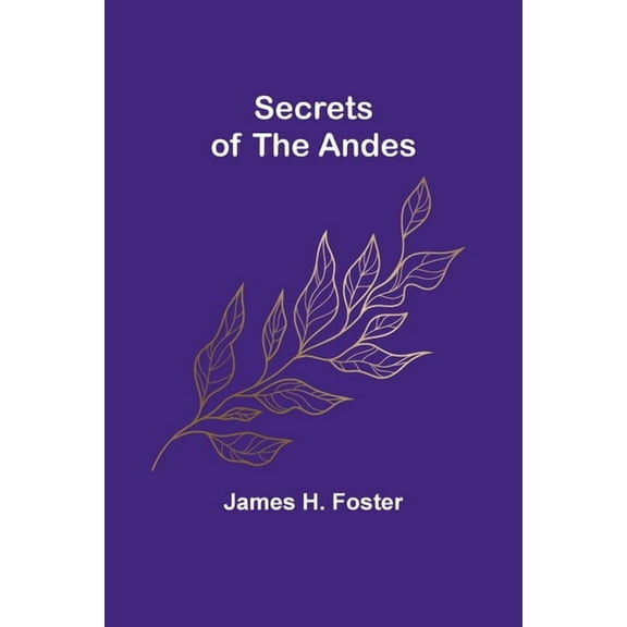 Secrets of the Andes, (Paperback)