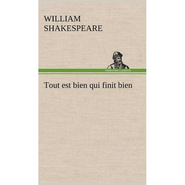 Tout Est Bien Qui Fini Bien Tout Est Bien Qui Finit Bien (Hardcover) - Walmart.com - Walmart.com