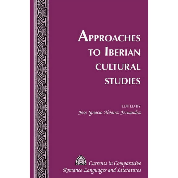 Currents in Comparative Romance Language Approaches to Iberian Cultural Studies, Book 232, (Hardcover)