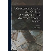 A Chronological List Of The Captains Of His Majesty's Royal Navy (Paperback)