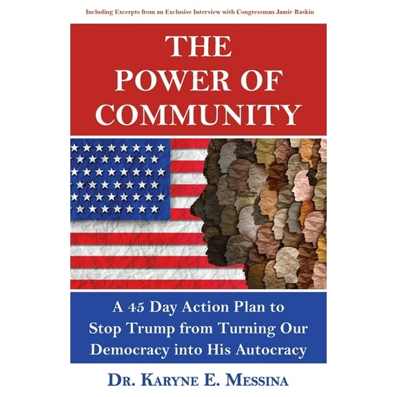 The Power of Community: A 45 Day Action Plan to Stop Trump from Turning Our Democracy into His Autocracy, (Paperback)