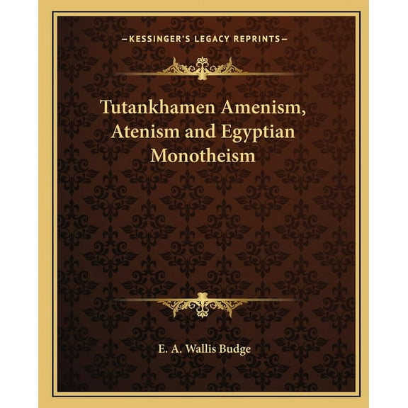 Tutankhamen Amenism, Atenism and Egyptian Monotheism (Paperback)