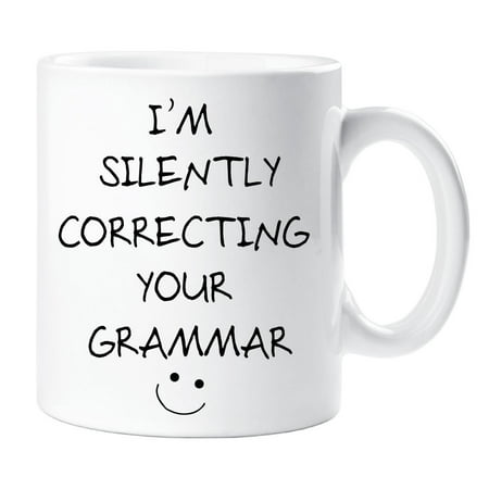 

60 Second Makeover I m Silently Correcting Your Grammar Novelty Funny Mug Present Gift