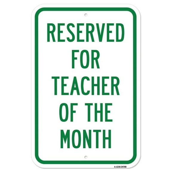 SignMission A-1218-24788 12 x 18 in. Aluminum Sign - Reserved for Teacher of the Month
