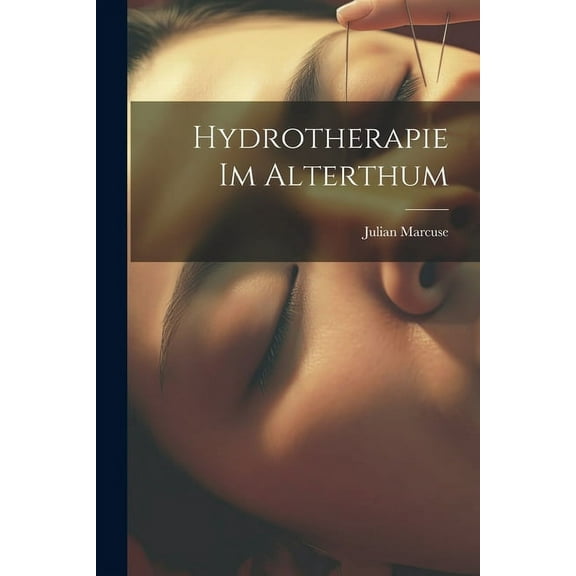 Hydrotherapie Im Alterthum (Paperback)
