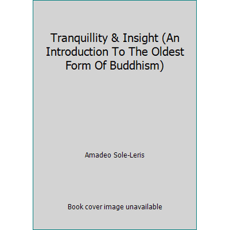 Pre-Owned Tranquillity & Insight (An Introduction To The Oldest Form Of Buddhism) (Paperback) 0877733856 9780877733850