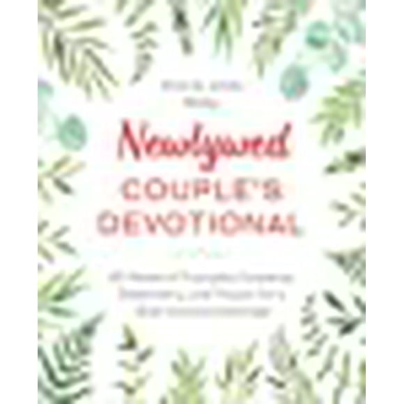 Newlywed Couple's Devotional: 52 Weeks of Everyday Scripture, Reflections, and Prayers for a God-Centered Marriage