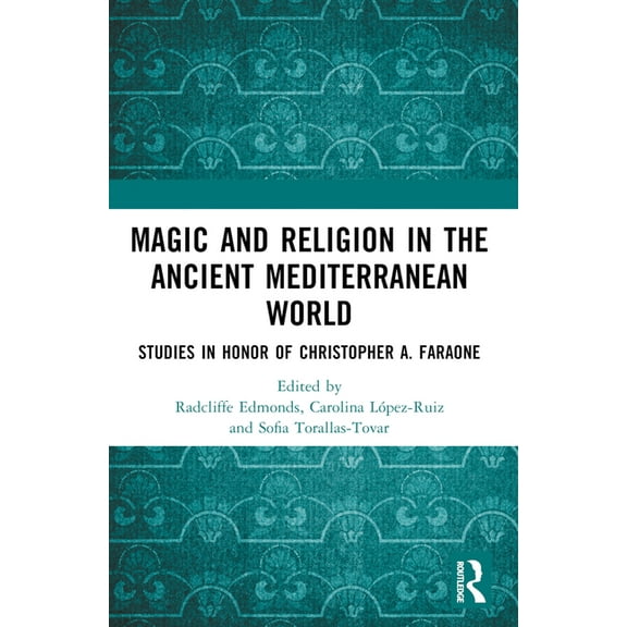 Magic and Religion in the Ancient Mediterranean World: Studies in Honor of Christopher A. Faraone, (Paperback)