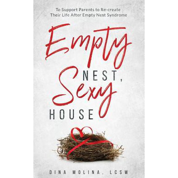 Pre-Owned Empty Nest, Sexy House: To Support Parents to Re-Create Their Life After Empty Nest Syndrome (Paperback) 1090223501 9781090223500