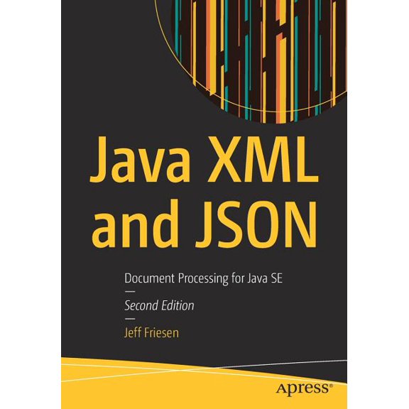 Java XML and JSON: Document Processing for Java Se, (Paperback)