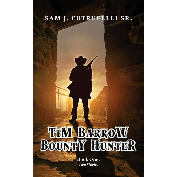 Tim Barrow Bounty Hunter: Book One, (Paperback)