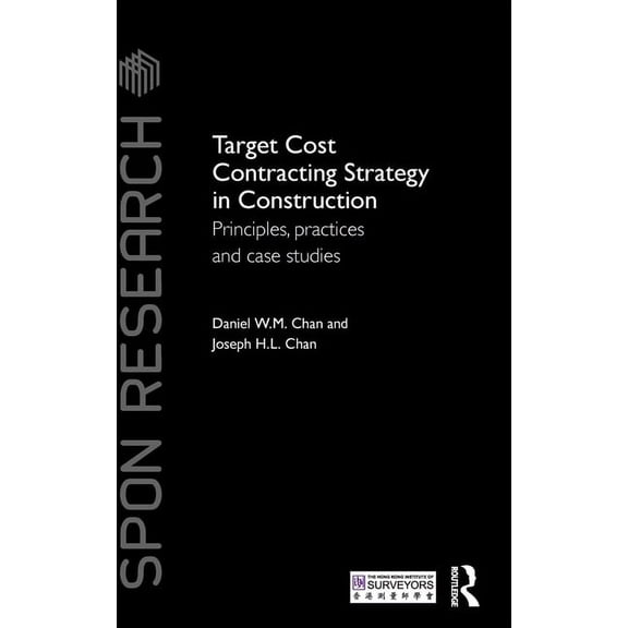 Spon Research Target Cost Contracting Strategy in Construction: Principles, Practices and Case Studies, (Hardcover)