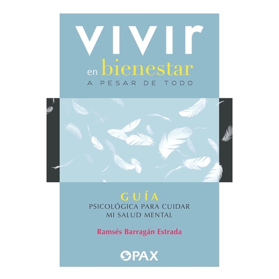 Vivir en bienestar a pesar de todo: GuÃ­a psicolÃ³gica para cuidar mi salud mental, (Paperback)
