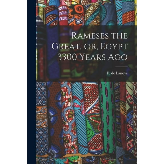 Rameses the Great, or, Egypt 3300 Years Ago (Paperback)