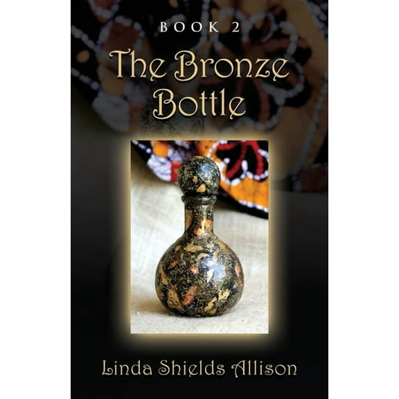Journey of the Bottle The Bronze Bottle, Book 2, (Paperback)